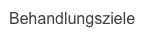Behandlungsziele